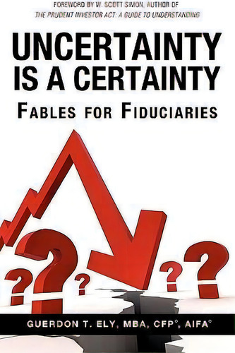 Uncertainty Is A Certainty, De Aifa Mba Cfp Ely. Editorial Xulon Press, Tapa Blanda En Inglés, 2009