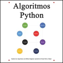 Comprar Libro: Algoritmos Python: Explica Los Algoritmos De Python Y