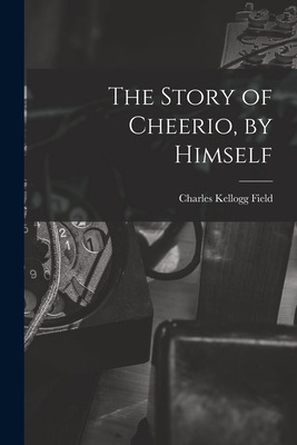 Libro The Story Of Cheerio, By Himself - Field, Charles K...