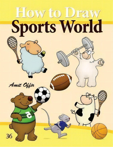 How To Draw Sports World, De Amit Offir. Editorial Createspace Independent Publishing Platform, Tapa Blanda En Inglés