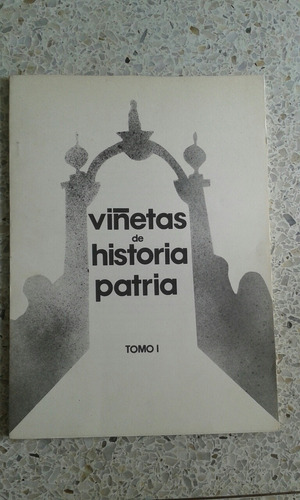 Viñetas De Historia Patria Tomo I