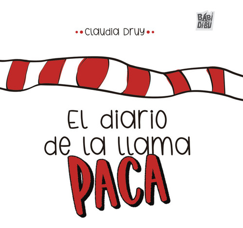 El Diario De La Llama Paca, De Druy, Claudia., Vol. 1. Editorial Babidi-bu Libros, Tapa Dura En Español