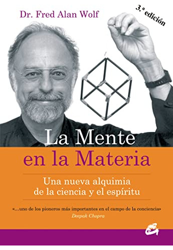 La Mente En La Materia: Una Nueva Alquimia De La Ciencia Y E