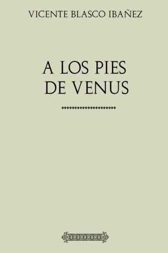 Coleccion Blasco Ibañez: A Los Pies De Venus