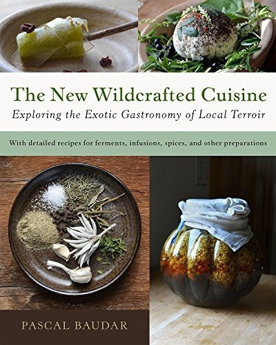 The New Wildcrafted Cuisine, De Pascal Baudar. Editorial Chelsea Green Publishing Co, Tapa Dura En Inglés