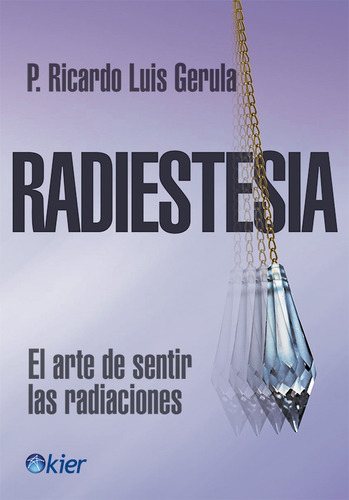 Radiestesia. El Arte De Sentir Las Radiaciones - Ricardo Ger