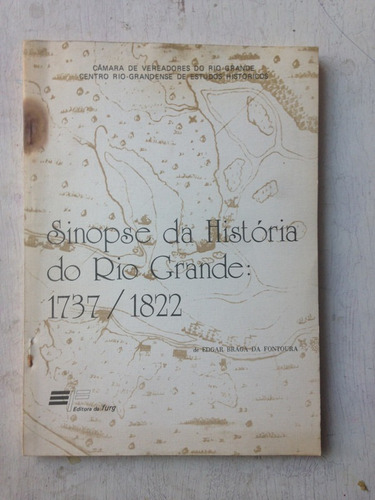 Sinopse Da Historia Do Rio Grande 1737/1822 Da Fontoura