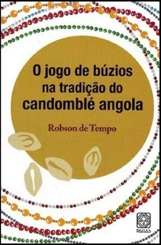O Jogo De Búzios Na Tradição Do Candomblé Angola - 1ª Edição, De Robson De Tempo. Pallas Editora, Capa Mole, Edição 1ª Edição Em Português, 2014