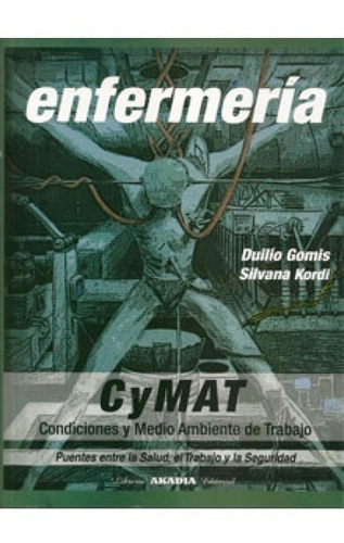 Cymat - Condiciones Y Medio Ambiente De Trabajo En Enfermeria, De Gomis. Editorial Akadia, Tapa Blanda, Edición 1 En Español, 2011