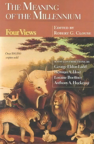 The Meaning Of The Millennium : Four Views, De Robert G. Clouse. Editorial Intervarsity Press, Tapa Blanda En Inglés