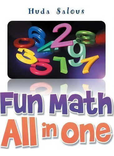 Fun Math All In One, De Huda Salous., Vol. 1. Editorial Xlibris, Tapa Blanda En Inglés