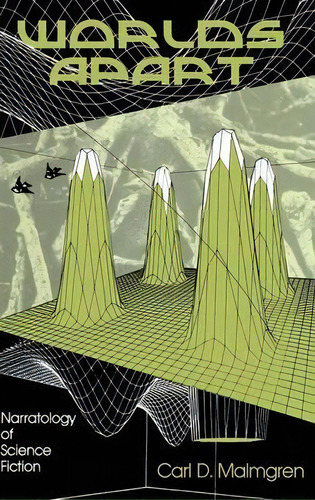 Worlds Apart: Narratology Of Science Fiction, De Carl Darryl Malmgren., Vol. 1. Editorial Indiana University Press, Tapa Dura En Inglés