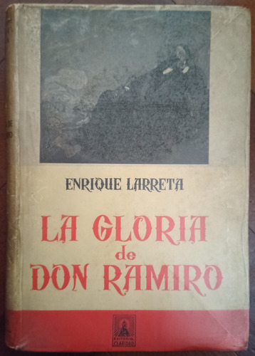 La Gloria De Don Ramiro - Enrique Larreta / Claridad