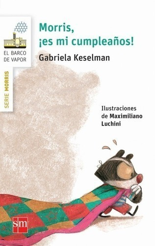 Libro - Morris, ¡es Mi Cumpleaños! - Gabriela Keselman