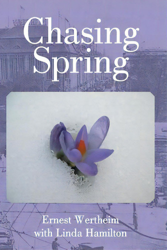 Chasing Spring, De Linda Hamilton, Ernest Wertheim With. Editorial Lulu Pr, Tapa Blanda En Inglés