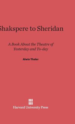 Libro Shakspere To Sheridan - Thaler, Alwin