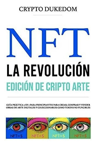 Libro : Nft La Revolucion - Edicion De Crypto Arte Guia... 