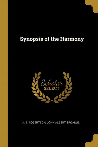 Synopsis Of The Harmony, De Robertson, A. T.. Editorial Wentworth Pr, Tapa Blanda En Inglés
