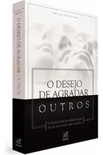 O Desejo De Agradar Outros - Livro Lou Priolo, de Lou Priolo. Editora Nutra, edição 1 em português