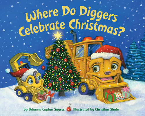 Where Do Diggers Celebrate Christmas?, De Sayres, Brianna Caplan. Editorial Random House, Tapa Dura En Inglés