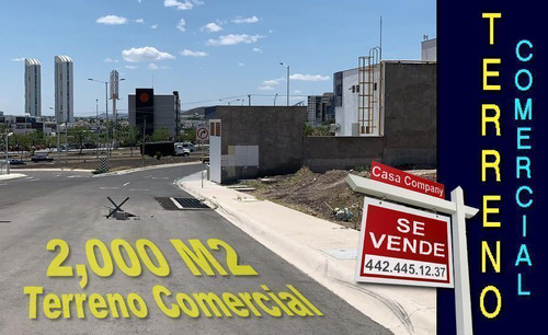 En Venta Terreno Comercial De 2,000 M2 En Juriquilla, Frente