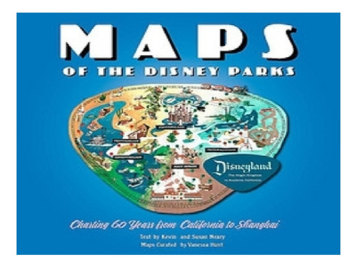 Maps Of The Disney Parks - Vanessa Hunt, Kevin Neary. Eb11