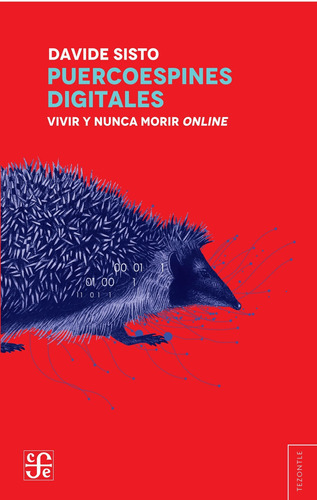 Puercoespines Digitales: Vivir Y Nunca Morir Online, De Davide Sisto. Editorial Fondo De Cultura Económica, Tapa Blanda En Español, 2023