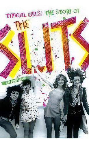 Typical Girls: The Story Of  The Slits , De Zoe Howe. Editorial Omnibus Press, Tapa Blanda En Inglés