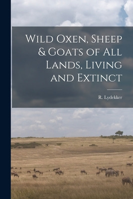 Libro Wild Oxen, Sheep & Goats Of All Lands, Living And E...