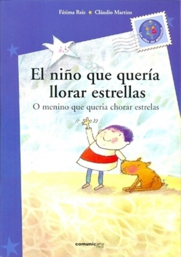 El Niño Que Queria Llorar Estrellas / O Menino Que Queria Chorar Estrelas, De Reis, Fatima. Editorial Comunicarte, Tapa Blanda En Español/portugués, 2007