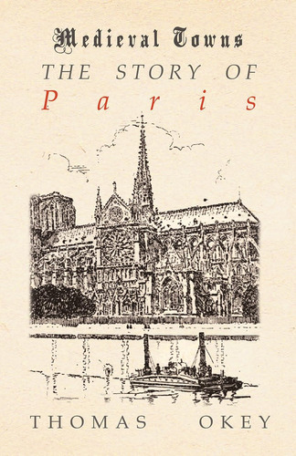 Libro: The Story Of Paris (medieval Towns Series)