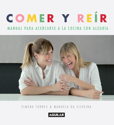 Comer Y Reir   Manual Para Acercarse A La Cocina Con Alegria