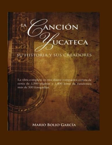 Libro: La Cancion Yucateca Su Historia Y Sus Creadores (span