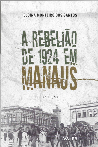 A Rebelião de 1924 em Manaus, de Santos, Eloína Monteiro dos. Valer Livraria Editora E Distribuidora Ltda, capa mole em português, 2022