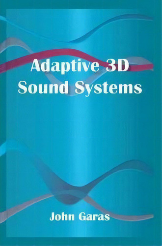 Adaptive 3d Sound Systems, De John Garas. Editorial Springer, Tapa Dura En Inglés