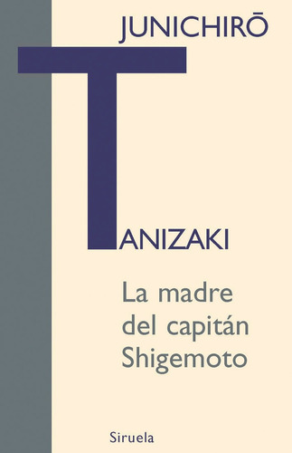 Madre Del Capitán Shigemoto, Junichiro Tanizaki, Siruela