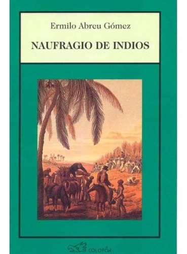 Naufragio De Indios, De Ermilo Abreu Gomez. Editorial Colofon, Tapa Blanda En Español, 2020