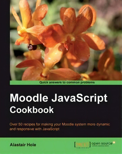 Moodle Javascript Cookbook, De Alastair Hole. Editorial Packt Publishing Limited, Tapa Blanda En Inglés