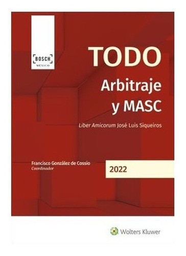 Todo Arbitraje Y Masc 2022 - Gonzalez De Cossio, Francisco