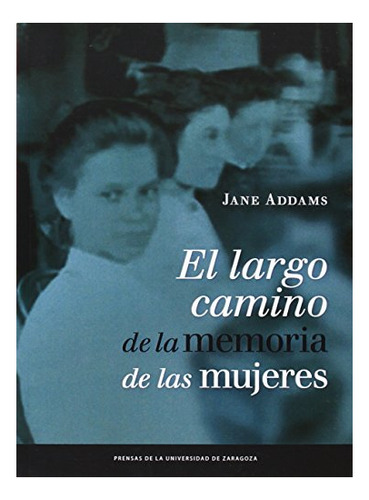 Libro El Largo Camino De Memoria De Las Mujeres De Addams J