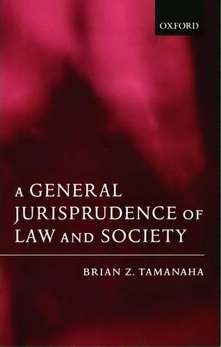 A General Jurisprudence Of Law And Society, De Brian Z. Tamanaha. Editorial Oxford University Press, Tapa Blanda En Inglés