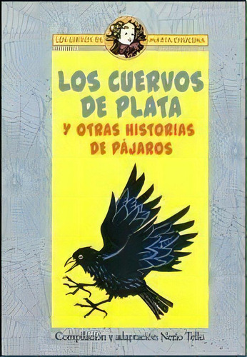 Los Cuervos De Plata Y Otras Historias De Pajaros, De Nerio Tello. Editorial Ciccus, Tapa Blanda En Español