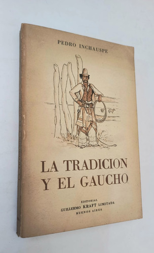 La Tradición Y El Gaucho - Pedro Inchauspe - Primera Edición