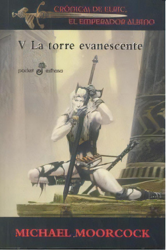 5. La Torre Evanescente, De Moorcock, Michael. Editorial Editora Y Distribuidora Hispano Americana, S.a., Tapa Blanda En Español