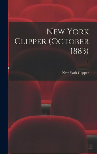 New York Clipper (october 1883); 31, De New York Clipper. Editorial Legare Street Pr, Tapa Dura En Inglés