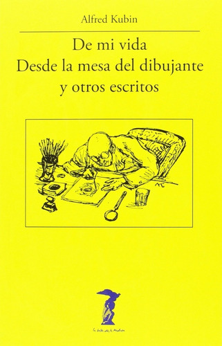 Libro De Mi Vida [ Desde La Mesa Del Dibujante] Alfred Kubin