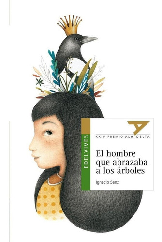 Libro: El Hombre Que Abrazaba A Los Árboles. Sanz, Ignacio. 