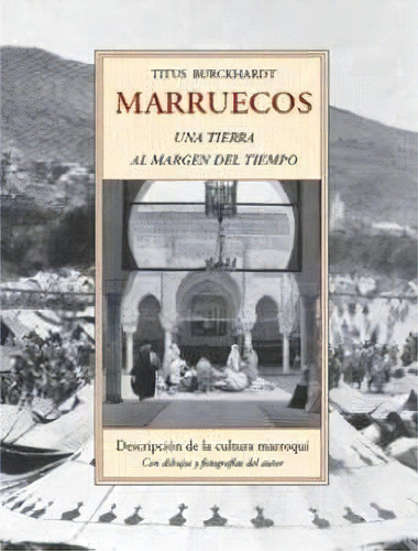 Marruecos Una Tierra Al Margen Del Tiempo, De Burckhardt, Titus. Editorial Jose J. Olañeta Editor, Tapa Blanda En Español