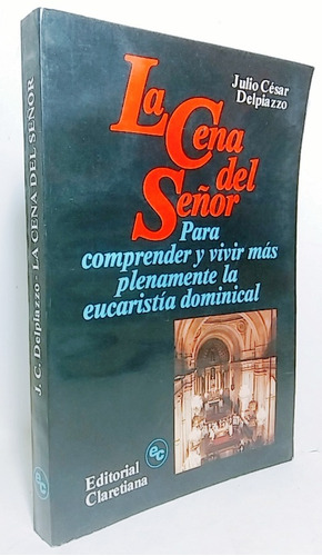 Julio César Delpiazzo La Cena Del Señor Eucaristía Dominical