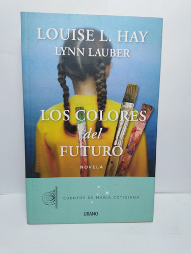 Los Colores Del Futuro - Louise L. Hay - Lynn Lauber